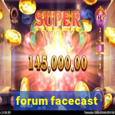 forum facecast